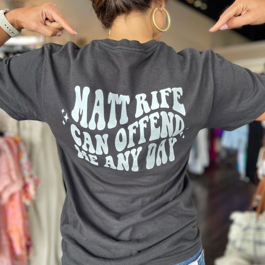 Matt Rife Can Offend Me Tee