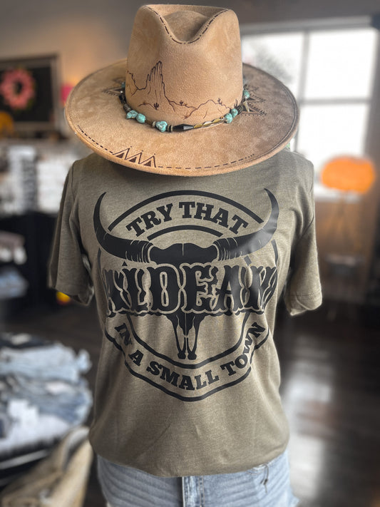 Try That In A Small Time Tee